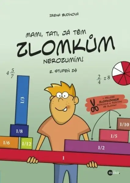Mami, tati, já těm zlomkům nerozumím - 2. stupeň ZŠ - Irena Budínová