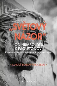 "Světový názor" od Humboldta k Eagletonovi - Lukáš Borovička