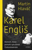 Karel Engliš – Ekonom, který pomohl vybudovat Československo - Martin Hlaváč - e-kniha