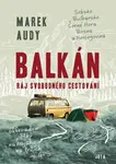Balkán - Ráj svobodného cestování - Audy Marek