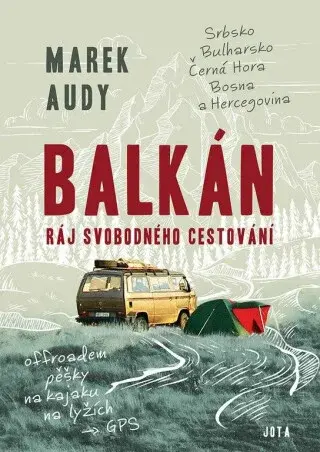Balkán - Ráj svobodného cestování - Audy Marek