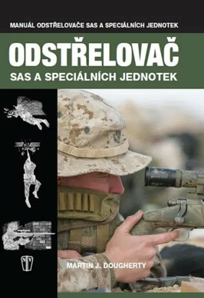 Odstřelovač SAS a speciálních jednotek - Martin J. Dougherty