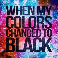 We Came From Horror – When My Colors Changed To Black