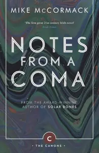 Notes from a Coma - Mike McCormack