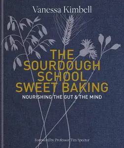 The Sourdough School: Sweet Baking - Vanessa Kimbell
