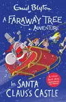 A Faraway Tree Adventure: In Santa Claus's Castle - Enid Blyton