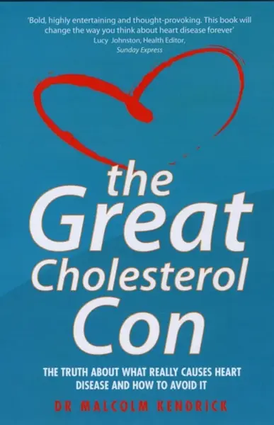 The Great Cholesterol Con - Kendrick Kendrick