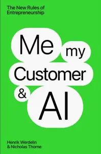 Me, My Customer, and AI - Henrik Werdelin, Nicholas Thorne