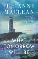 What Tomorrow Will Be (A Novel) - Julianne MacLean - kniha z kategorie Romantika