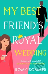 My Best Friend’s Royal Wedding - Romy Sommer - kniha z kategorie Romantika
