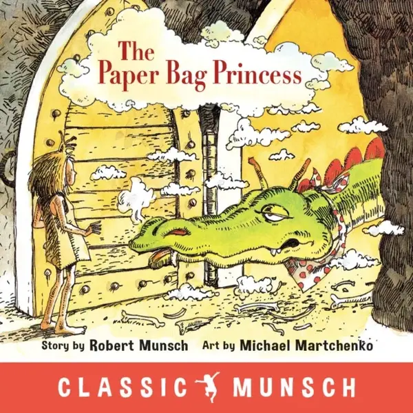 The Paper Bag Princess (Classic Munsch) - Munsch Robert