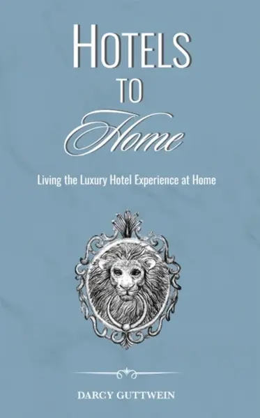 HOTELS TO HOME - DARCY GUTTWEIN