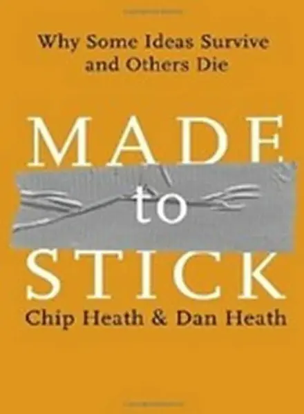 Made to Stick - Chip Heath, Dan Heath