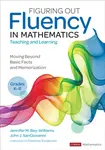 Figuring Out Fluency in Mathematics Teaching and Learning, Grades K-8 - John J.  SanGiovanni, Jennifer M.  Bay-Williams