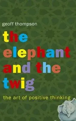 The Elephant and The Twig - Thompson Geoff