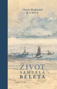 Život Samuela Beleta - Ramuz Charles Ferdinand