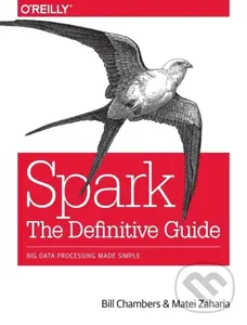 Spark - The Definitive Guide (Big data processing made simple) - Bill Chambers, Matei Zaharia