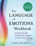 The Language of Emotions Workbook (A Practical Guide to Reveal the Wisdom in Each of Your Feelings) - kniha z kategorie Psychologie