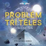 Problém tří těles - Liou Cch'-Sin - audiokniha