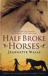 Half Broke Horses - Jeannette Wallsová