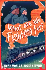 What Are We Fighting For? - Roger Stevens, Brian Moses
