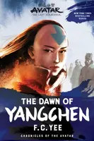 Avatar: The Last Airbender: The Dawn of Yangchen (Chronicles of the Avatar Book 3) - F.C. Yee