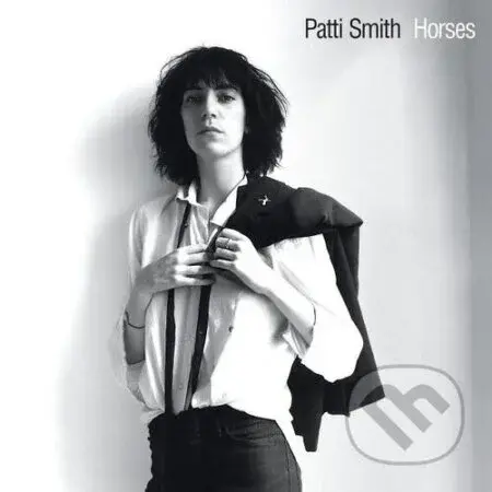 Patti Smith: Horses - Patti Smith, Patti Smith