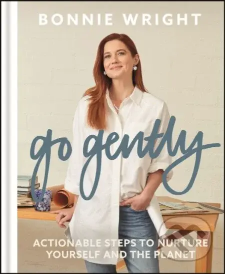 Go Gently (Actionable Steps to Nurture Yourself and the Planet)
