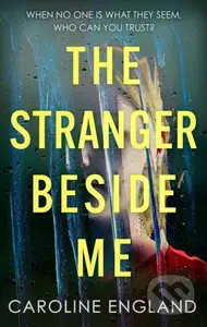 The Stranger Beside Me (A gripping twisty thriller which will leave you asking yourself: who can you trust?) - kniha z kategorie Thrillery