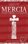 Mercia (The Rise and Fall of a Kingdom) - Annie Whitehead - kniha z kategorie Historie