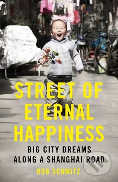 Street of Eternal Happiness (Big City Dreams Along a Shanghai Road) - kniha z kategorie Odborné a naučné