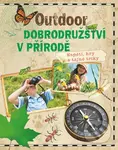 Outdoor dobrodružství v přírodě (Napětí, hry a tajné triky) - kniha z kategorie Příručky