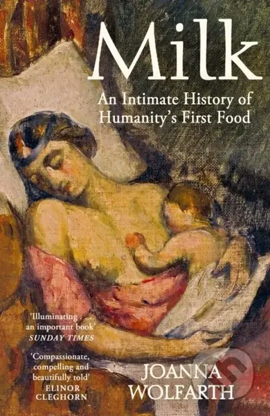 Milk (An Intimate History of Breastfeeding) - Joanna Wolfarth - kniha z kategorie Humanitní a společenské vědy