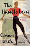 The Humble Lover - Edmund White - kniha z kategorie Společenská beletrie
