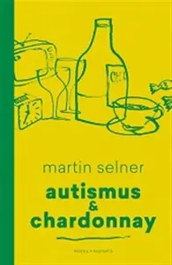 Autismus & Chardonnay - Martin Selner