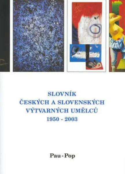 Slovník českých a slovenských výtvarných umělců 1950 - 2003 11. díl  (Pau-Pop) (poškozená)