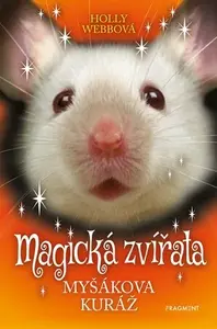 Magická zvířata - Myšákova kuráž - Holly Webbová