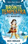 Bronte Tempestra and the Ice Warriors - Bex Hoganová