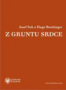 Josef Suk a Hugo Boettinger. Z gruntu srdce - Jana Vojtěšková