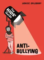 The Kids' Guide: Anti-Bullying - Louise Spilsbury