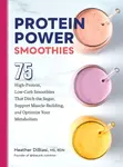 Protein Power Smoothies - Heather DiBiasi