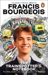 The Trainspotter's Notebook - Francis Bourgeois