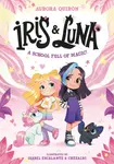 Iris and Luna: A School Full of Magic! - Aurora Quiron