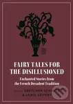 Fairy Tales for the Disillusioned (Enchanted Stories from the French Decadent Tradition) - kniha z kategorie Humanitní a společenské vědy