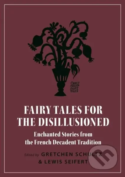 Fairy Tales for the Disillusioned (Enchanted Stories from the French Decadent Tradition) - kniha z kategorie Humanitní a společenské vědy