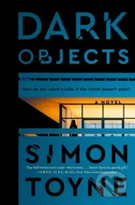 Dark Objects (A Novel) - Simon Toyne