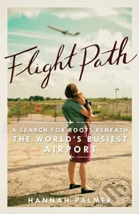 Flight Path (A Search for Roots beneath the World's Busiest Airport) - kniha z kategorie Ekologie