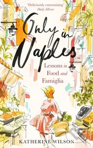 Only in Naples (Lessons in Food and Famiglia from My Italian Mother-in-Law) - kniha z kategorie Beletrie