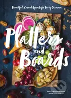 Platters and Boards: Beautiful, Casual Spreads for Every Occasion - kniha z kategorie Zdraví a životní styl