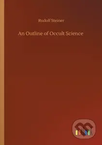 An Outline of Occult Science - Rudolf Steiner - kniha z kategorie Společenská beletrie